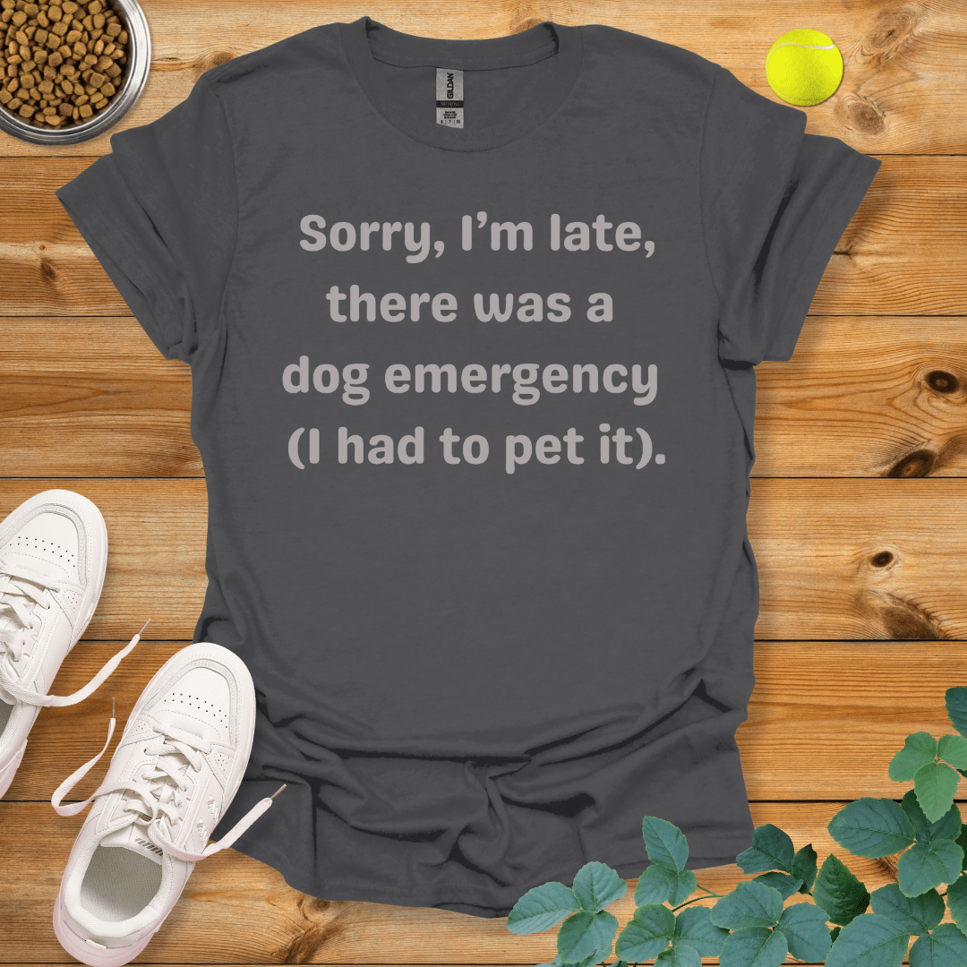 Sorry I'm Late There Was A Dog Emergency T-Shirt Charcoal / S