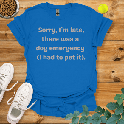 Sorry I'm Late There Was A Dog Emergency T-Shirt Royal / S