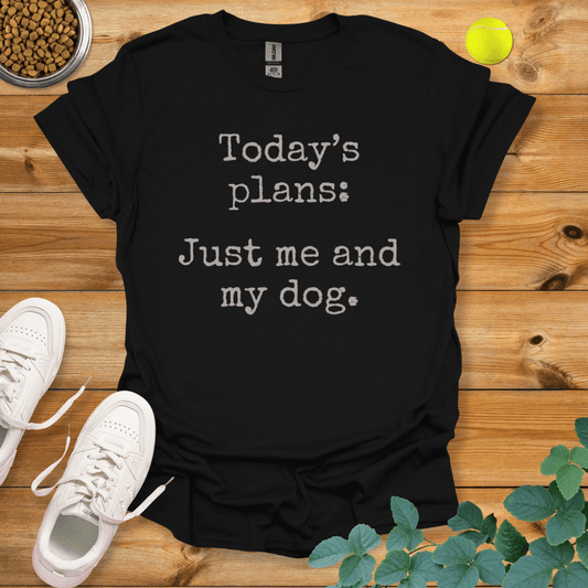 Today's Plans Just Me And My Dog T-Shirt Black / S