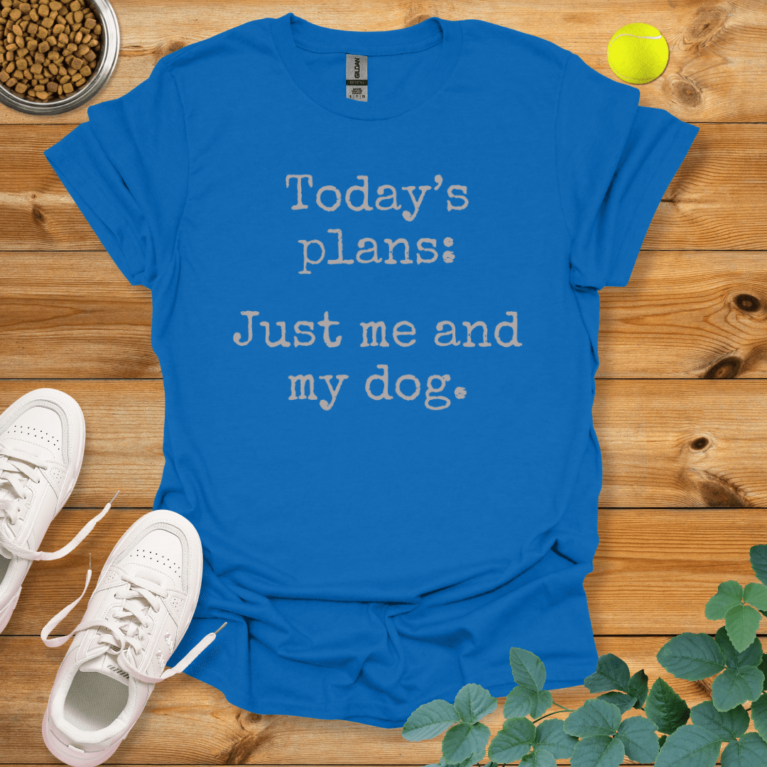 Today's Plans Just Me And My Dog T-Shirt Royal / S